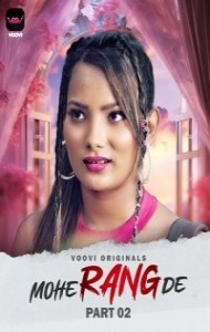 Mohe Rang De Part 2 (2024) Voovi Original